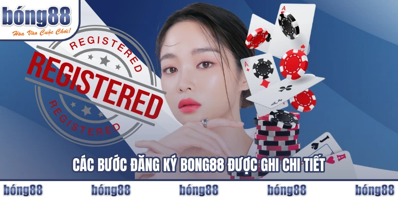 Các bước đăng ký BONG88 được ghi chi tiết