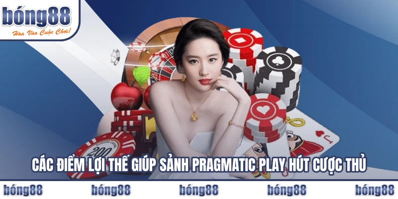 Các điểm lợi thế giúp sảnh Pragmatic Play hút cược thủ