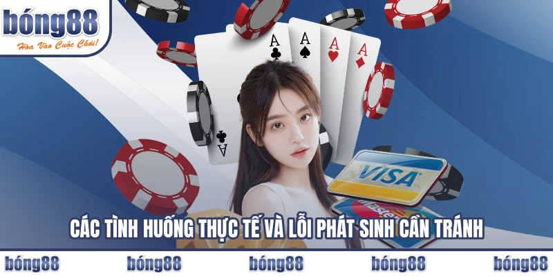 Các tình huống thực tế và lỗi phát sinh cần tránh