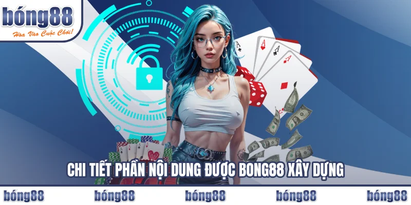 Chi tiết phần nội dung được BONG88 xây dựng