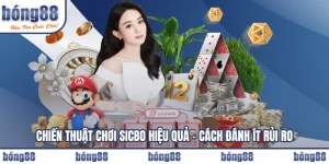 Chiến Thuật Chơi Sicbo Hiệu Quả – Cách Đánh Ít Rủi Ro