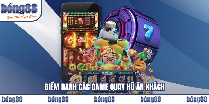 Điểm danh các game quay hũ ăn khách