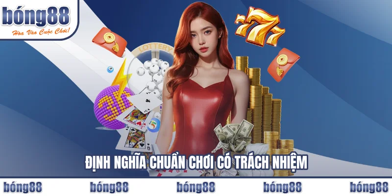 Định nghĩa chuẩn chơi có trách nhiệm