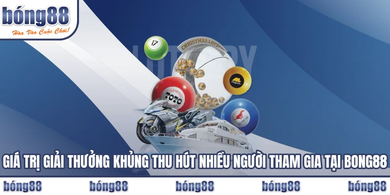 Giá trị giải thưởng khủng thu hút nhiều người tham gia tại BONG88