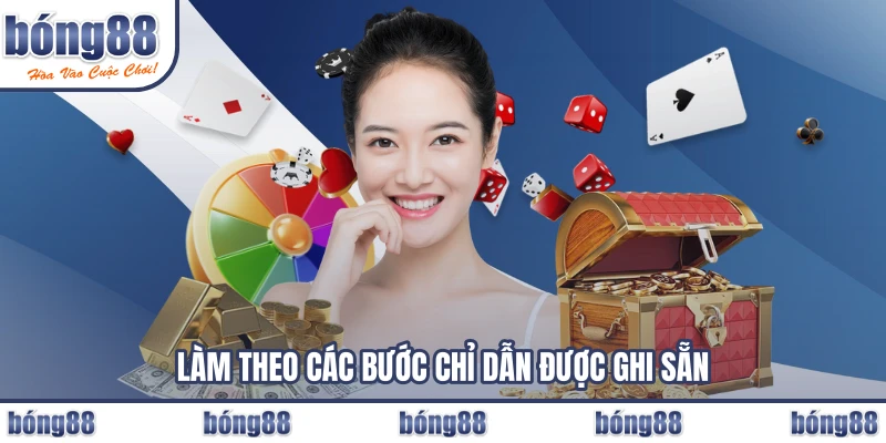 Làm theo các bước chỉ dẫn được ghi sẵn