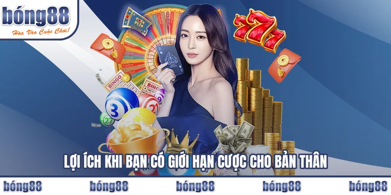Lợi ích khi bạn có giới hạn cược cho bản thân