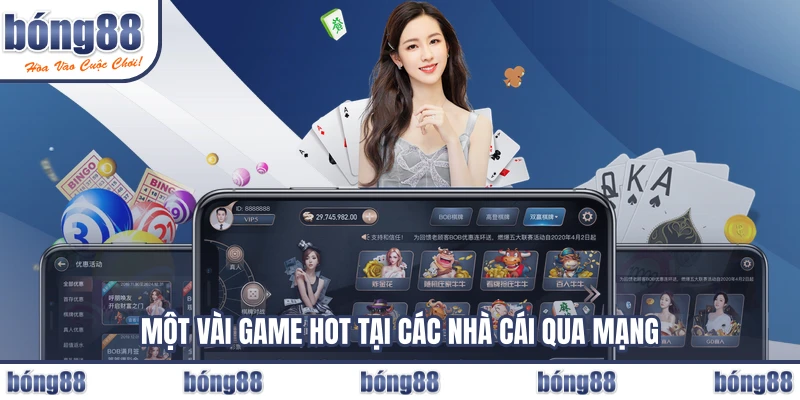 Một vài game hot tại các nhà cái qua mạng