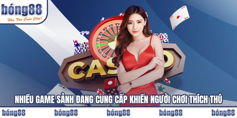 Nhiều game sảnh đang cung cấp khiến người chơi thích thú
