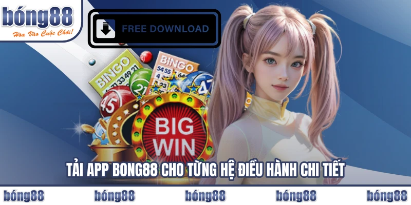 Tải app BONG88 cho từng hệ điều hành chi tiết